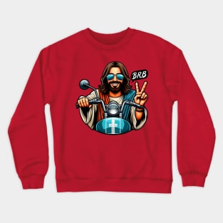 BRB meme Jesus is coming soon Motorbike Crewneck Sweatshirt